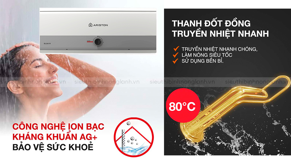 Ariston SLIM3 30 R AG+ VN là tích hợp công nghệ Ion Bạc AG+ tại lối nước vào. Khi nước chảy qua ống dẫn, các tinh thể ion bạc được sản sinh, giúp tiêu diệt đến 80% vi khuẩn trong nước